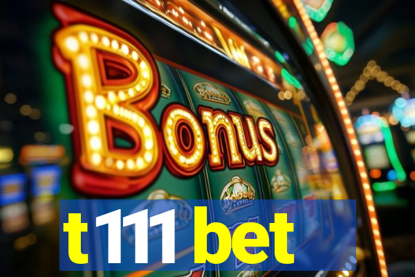 t111 bet